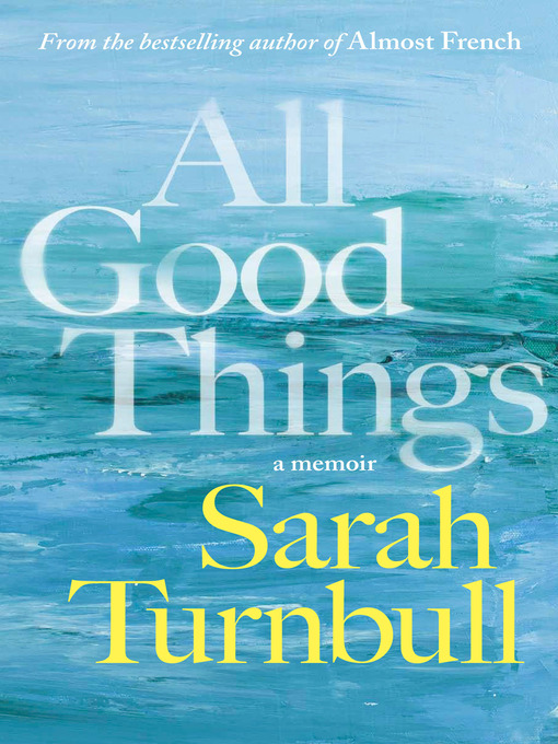 Title details for All Good Things by Sarah Turnbull - Available